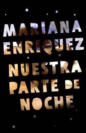 Nuestra Parte de Noche / Our Share of Night: A Novel de Mariana Enriquez