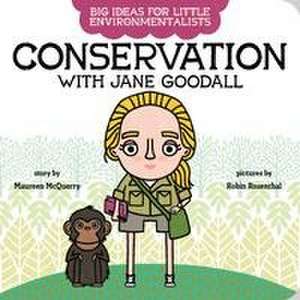 Big Ideas for Little Environmentalists: Conservation with Jane Goodall de Maureen McQuerry