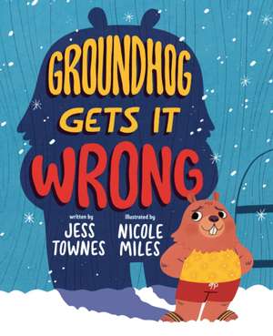 Groundhog Gets It Wrong de Jessica Townes