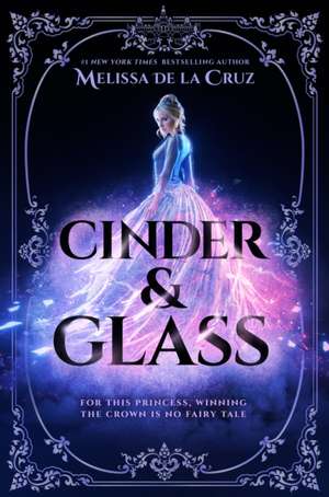 Cinder & Glass de Melissa de La Cruz