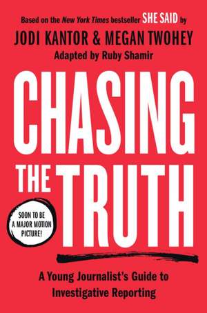 Chasing the Truth: A Young Journalist's Guide to Investigative Reporting de Jodi Kantor