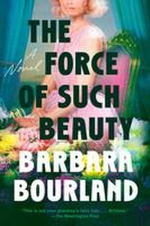 The Force of Such Beauty de Barbara Bourland