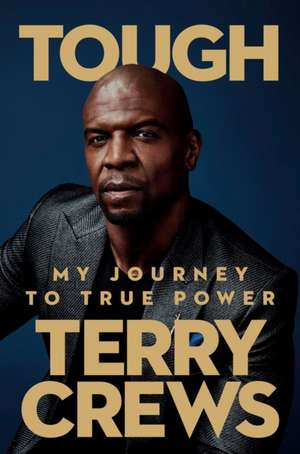 Tough: My Journey to True Power de Terry Crews