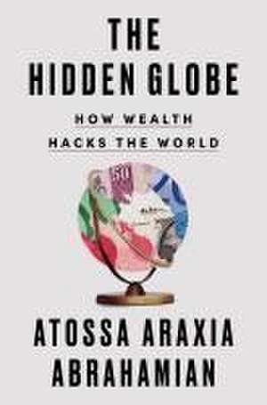 The Hidden Globe de Atossa Araxia Abrahamian