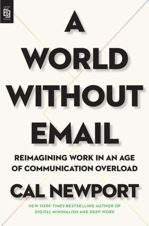 A World Without Email de Cal Newport