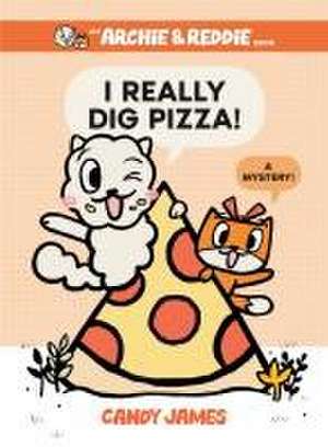 I Really Dig Pizza! de Candy James