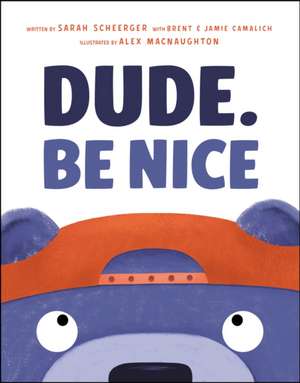 Dude. Be Nice de Sarah Scheerger