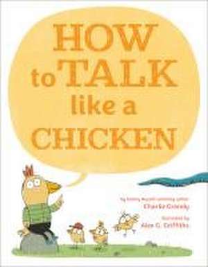 How to Talk Like a Chicken de Charlie Grandy