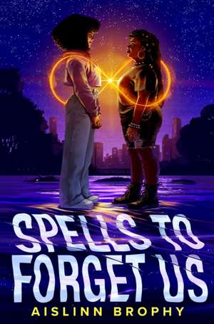 Spells to Forget Us de Aislinn Brophy