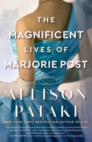 The Magnificent Lives of Marjorie Post de Allison Pataki