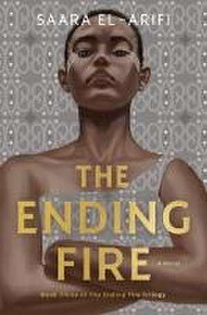 The Ending Fire de Saara El-Arifi