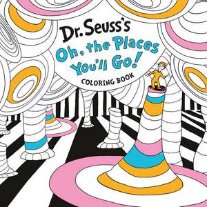 Dr. Seuss's Oh, the Places You'll Go! Coloring Book de Random House