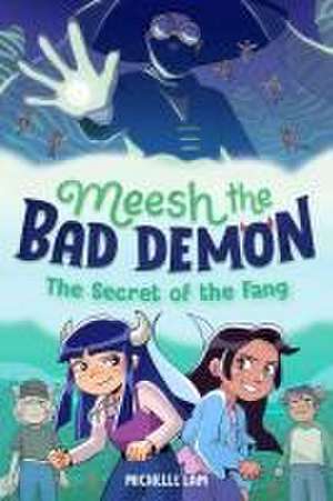 Meesh the Bad Demon #2: The Secret of the Fang de Michelle Lam