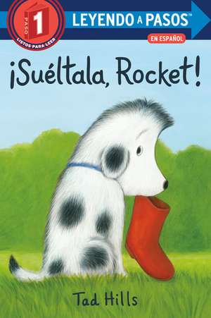 ¡Suéltala, Rocket! (Drop It, Rocket! Spanish Edition) de Tad Hills