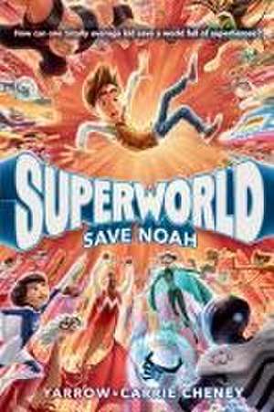 Superworld: Save Noah de Yarrow Cheney