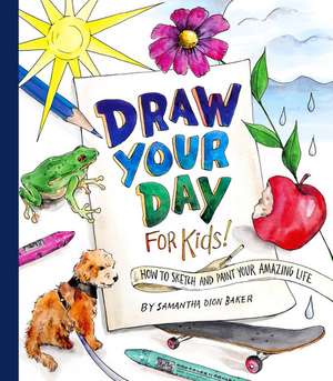 Draw Your Day for Kids! de Samantha Dion Baker