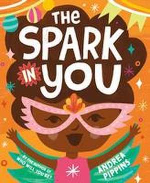 The Spark in You de Andrea Pippins