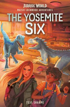 Maisie Lockwood Adventures #2: The Yosemite Six (Jurassic World) de Tess Sharpe