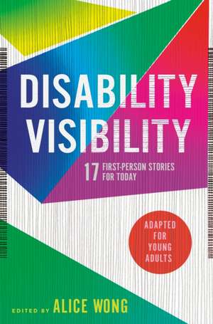 Disability Visibility (Adapted for Young Adults) de Alice Wong