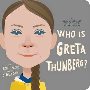 Who Is Greta Thunberg?: A Who Was? Board Book de Lisbeth Kaiser