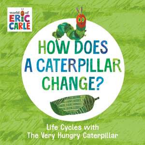 How Does a Caterpillar Change? de Eric Carle