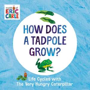 How Does a Tadpole Grow? de Eric Carle