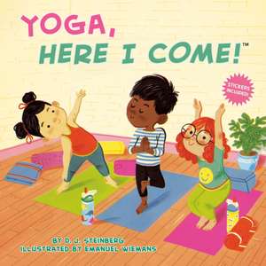 Yoga, Here I Come! de D J Steinberg