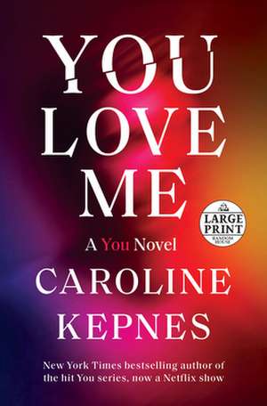 You Love Me: A You Novel de Caroline Kepnes