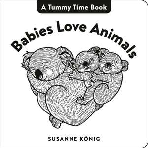 Babies Love Animals de Susanne König