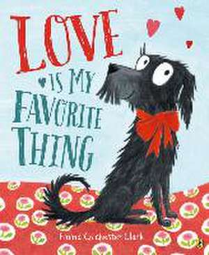 Love Is My Favorite Thing de Emma Chichester-Clark