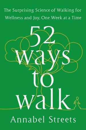 52 Ways to Walk de Annabel Abbs-Streets