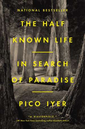 Half Known Life de Pico Iyer