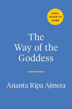 The Way of the Goddess de Ananta Ripa Ajmera