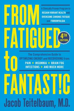 From Fatigued to Fantastic!: A Clinically Proven Program to Regain Vibrant Health and Overcome Chronic Fatigue de Jacob Teitelbaum