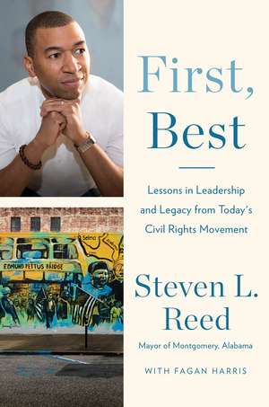 First, Best: Lessons in Leadership and Legacy from Today's Civil Rights Movement de Steven L. Reed