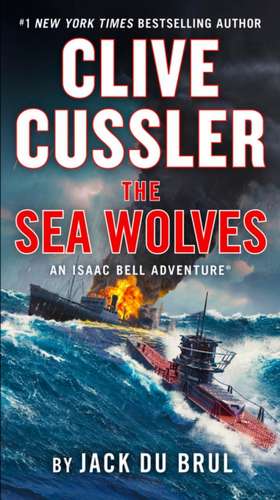 Clive Cussler The Sea Wolves de Jack Du Brul