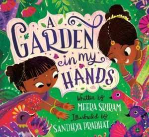 A Garden in My Hands de Meera Sriram