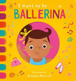 I Want to Be...a Ballerina de Becky Davies