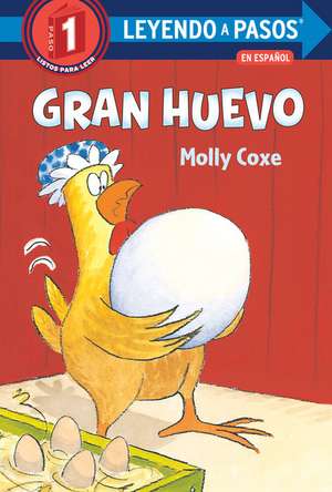 Gran Huevo (Big Egg Spanish Edition) de Molly Coxe