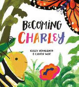 Becoming Charley de Kelly DiPucchio