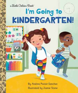 I'm Going to Kindergarten! de Andrea Posner-Sanchez