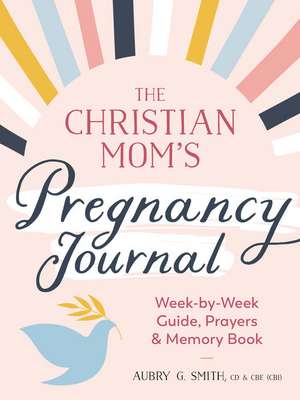 The Christian Mom's Pregnancy Journal de Aubry G Smith