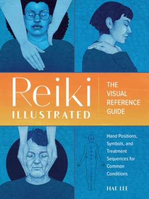 Reiki Illustrated de Hae Lee