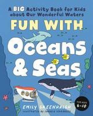 Fun with Oceans and Seas de Emily Greenhalgh