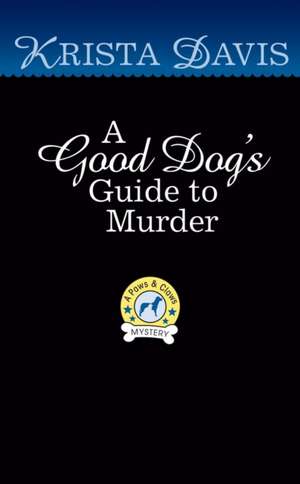 A Good Dog's Guide to Murder de Krista Davis