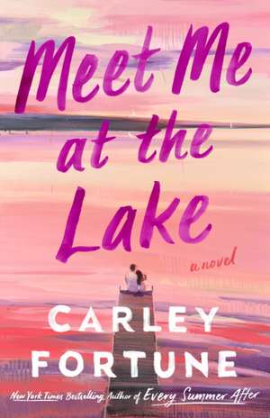 Meet Me at the Lake de Carley Fortune