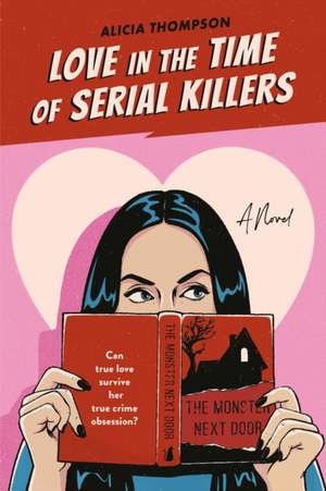 Love in the Time of Serial Killers de Alicia Thompson