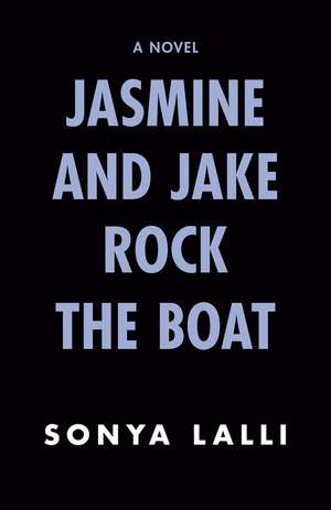 Jasmine and Jake Rock the Boat de Sonya Lalli