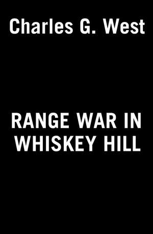 Range War in Whiskey Hill de Charles G. West