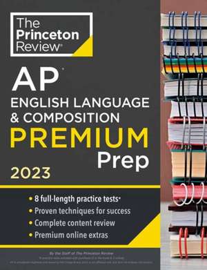 Princeton Review AP English Language & Composition Premium Prep, 2023 de Princeton Review